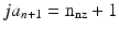 $$ja_{n+1} = \mathrm{n}_{\mathrm{nz}}+1$$