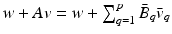 $$w+Av = w+ \sum _{q=1}^p \bar{B}_q\bar{v}_q $$