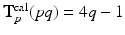 $$\mathbf{T}_p^\mathrm{cal}(pq)= 4q-1$$