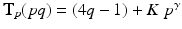 $$\mathbf{T}_p(pq) = (4q-1) + K\ p^{\gamma }$$