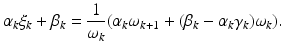 $$ \alpha _k \xi _k + \beta _k = \frac{1}{\omega _k} (\alpha _k \omega _{k+1} + (\beta _k - \alpha _k \gamma _k ) \omega _k ). $$