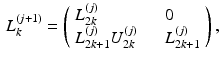 $$\begin{aligned} L_k^{(j+1)} = \left( \begin{array}{ll} L_{2k}^{(j)} \ \ &{} \ \ 0 \\ L_{2k+1}^{(j)} U_{2k}^{(j)} \ \ &{} \ \ L_{2k+1}^{(j)} \end{array} \right) , \end{aligned}$$