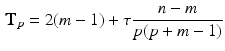 $$\begin{aligned} \mathbf{T}_p = 2(m-1) + \tau \frac{n-m}{p(p+m-1) } \end{aligned}$$