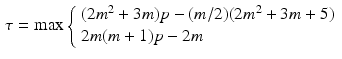 $$\begin{aligned} \tau = \max \left\{ \begin{array}{l} (2m^2 +3m)p - (m/2)(2m^2 + 3m + 5) \\ 2m(m+1) p - 2m \end{array} \right. \end{aligned}$$