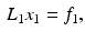 $$\begin{aligned} {L}_1 {x}_1 = {f}_1 , \end{aligned}$$