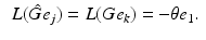 $$\begin{aligned} \begin{array}{l} {L} ( \hat{G} e_j) = {L} ({G} e_k ) = - \theta e_1 . \end{array} \end{aligned}$$