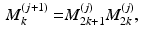 $$\begin{aligned} M_k^{(j+1)}= & {} M_{2k+1}^{(j)} M_{2k}^{(j)}, \end{aligned}$$