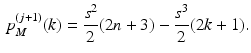 $$\begin{aligned} p^{(j+1)}_{M} (k) = \frac{s^2}{2} (2n+3) - \frac{s^3}{2} (2k+1). \end{aligned}$$