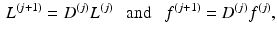 $$\begin{aligned} {L}^{(j+1)} = {D}^{(j)} {L}^{(j)} \ \ \text{ and } \ \ {f}^{(j+1)} = {D}^{(j)} {f}^{(j)} , \end{aligned}$$