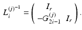 $$\begin{aligned} {L}_i^{(j)^{-1}} = \left( \begin{array}{cc} I_r &{} \\ - {G}_{2i-1}^{(j)} &{} I_r \end{array} \right) . \end{aligned}$$