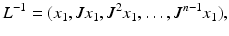 $$ L^{-1} = ( x_1 , J x_1 , J^2 x_1 , \ldots , J^{n-1} x_1), $$