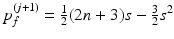 $$p^{(j+1)}_f = \frac{1}{2} (2n+3)s - \frac{3}{2} s^2$$