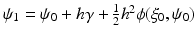 $$\psi _1 = \psi _0 + h \gamma + \frac{1}{2} h^2 \phi (\xi _0 , \psi _0 )$$