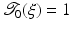 $${\mathscr {T}}_0 (\xi ) = 1$$