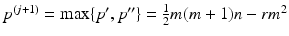 $$p^{(j+1)} = \max \{p^\prime , p^{\prime \prime } \} = \frac{1}{2} m(m+1) n - rm^2$$