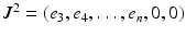 $$J^2 = (e_3, e_4, \ldots , e_n, 0, 0 )$$