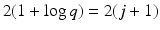 $$2(1 + \log q) = 2(j+1)$$