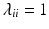 $$\lambda _{ii} = 1$$