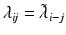 $$\lambda _{\textit{ij}} = \tilde{\lambda }_{i-j}$$