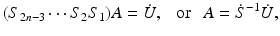 $$ (S_{2n-3} \cdots S_2 S_1 ) A = \dot{U}, \ \ \text{ or } \ \ A = \dot{S}^{-1} \dot{U}, $$