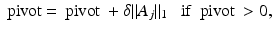 $$ \text{ pivot } \text{= } \text{ pivot } + \delta \Vert A_j \Vert _1 \ \ \text{ if } \text{ pivot } > 0, $$