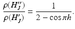 $$\begin{aligned} \frac{\rho (H_J^{\prime \prime })}{\rho (H_J^\prime )} = \frac{1}{2 - \cos \pi h} . \end{aligned}$$