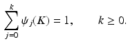 $$\begin{aligned} \sum _{j=0}^k \psi _j (K) = 1, \qquad k \ge 0 . \end{aligned}$$