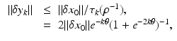 $$\begin{aligned} \begin{array}{lll} \Vert \delta y_k \Vert &{}\le &{} \Vert \delta x_0 \Vert / \tau _k (\rho ^{-1} ) , \\ &{}=&{} 2 \Vert \delta x_0 \Vert e^{-k \theta } (1 + e^{-2 k \theta })^{-1} , \end{array} \end{aligned}$$