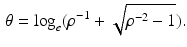 $$\begin{aligned} \theta = \log _e ( \rho ^{-1} + \sqrt{\rho ^{-2} - 1} ) . \end{aligned}$$