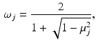 $$\begin{aligned} \omega _j = \frac{2}{1 + \sqrt{ 1 - \mu _j^2} } , \end{aligned}$$