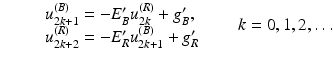 $$\begin{aligned} \ \ \ \ \begin{array}{l} \ \ \ \ u_{2k+1}^{(B)} = - E_B^\prime u_{2k}^{(R)} + g_B^\prime , \\ \ \ \ \ u_{2k+2}^{(R)} = - E_R^\prime u_{2k+1}^{(B)} + g_R^\prime \end{array} \qquad k = 0,1,2,\ldots \end{aligned}$$