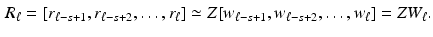 $$\begin{aligned} R_{\ell } = [r_{\ell -s+1} , r_{\ell -s+2}, \ldots , r_{\ell }] \simeq Z [w_{\ell -s+1}, w_{\ell -s+2}, \ldots , w_{\ell } ] = ZW_{\ell } . \end{aligned}$$