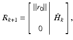 $$\begin{aligned} R_{k+1} = \left[ \begin{array}{c|c} \Vert r_0 \Vert &{} \\ &{} ~\hat{H}_k \\ 0 &{}\\ \end{array} \right] , \end{aligned}$$