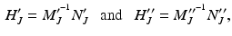 $$\begin{aligned} H_J^\prime = M_J^{\prime ^{-1}} N_J^\prime \ \ \text{ and } \ \ H_J^{\prime \prime } = M_J^{\prime \prime ^{-1}} N_J^{\prime \prime }, \end{aligned}$$