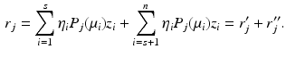 $$\begin{aligned} r_j = \sum _{i=1}^s \eta _i P_j ( \mu _i ) z_i + \sum _{i=s+1}^n \eta _i P_j (\mu _i ) z_i = r_j^\prime + r_j^{\prime \prime } . \end{aligned}$$