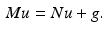 $$\begin{aligned} M u = N u + g . \end{aligned}$$