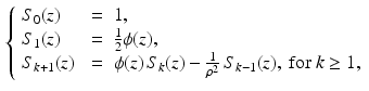 $$\begin{aligned} \left\{ \begin{array}{lcl} S_0 (z) &{} =&{} 1, \\ S_1 (z) &{}=&{} \frac{1}{2} \phi (z), \\ S_{k+1} (z) &{}=&{} \phi (z) \, S_{k}(z) - \frac{1}{\rho ^2} \, S_{k-1}(z), \text{ for } k \ge 1, \end{array} \right. \end{aligned}$$