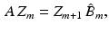 $$\begin{aligned} A \, Z_m = Z_{m+1} \, {\hat{B}}_m , \end{aligned}$$