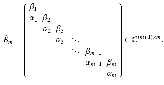 $$\begin{aligned} \hat{B}_m=\left( \begin{array}{cccccc} \beta _1 &{} &{} &{} &{} &{} \\ \alpha _1 &{} \beta _2 &{} &{} &{} &{} \\ &{} \alpha _2 &{} \beta _3 &{} &{} &{} \\ &{} &{} \alpha _3 &{} \ddots &{} &{} \\ &{} &{} &{} \ddots &{} \beta _{m-1} &{} \\ &{} &{} &{} &{} \alpha _{m-1} &{} \beta _m \\ &{} &{} &{} &{} &{} \alpha _m \end{array}\right) \in {\mathbb {C}}^{(m+1)\times m}. \end{aligned}$$