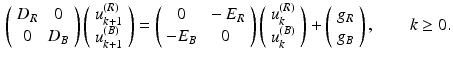 $$\begin{aligned} \left( \begin{array}{cc} D_R &{} 0 \\ 0 &{} D_B \end{array} \right) \left( \begin{array}{c} u_{k+1}^{(R)} \\ u_{k+1}^{(B)} \end{array} \right) = \left( \begin{array}{cc} 0 &{} - E_R \\ - E_B &{} 0 \end{array} \right) \left( \begin{array}{c} u_k^{(R)} \\ u_k^{(B)} \end{array} \right) + \left( \begin{array}{c} g_R \\ g_B \end{array} \right) , \qquad k \ge 0. \end{aligned}$$