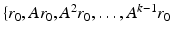 $$\{ r_0, Ar_0, A^2r_0,\ldots , A^{k-1}r_0$$