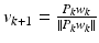 $$v_{k+1}=\frac{P_kw_k}{\Vert P_kw_k \Vert }$$