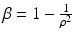 $$\beta =1-\frac{1}{\rho ^2}$$