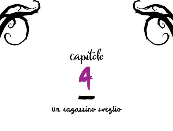 Capitolo 4 - un ragazzino sveglio