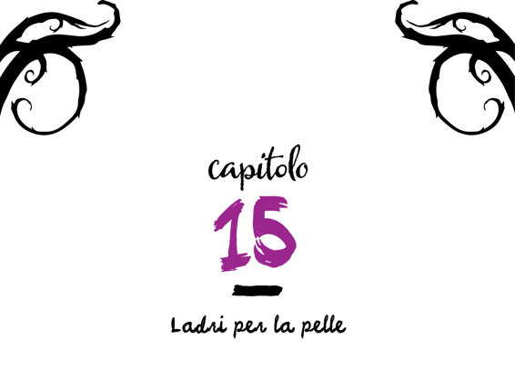 Capitolo 15 - Ladri per la pelle