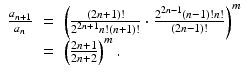 
$$\displaystyle\begin{array}{rcl} \frac{a_{n+1}} {a_{n}} & =& \left ( \frac{(2n + 1)!} {2^{2n+1}n!(n + 1)!} \cdot \frac{2^{2n-1}(n - 1)!n!} {(2n - 1)!} \right )^{m} {}\\ & =& \left (\frac{2n + 1} {2n + 2}\right )^{m}. {}\\ \end{array}$$
