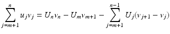 
$$\displaystyle{ \sum _{j=m+1}^{n}u_{ j}v_{j} = U_{n}v_{n} - U_{m}v_{m+1} -\sum _{j=m+1}^{n-1}U_{ j}(v_{j+1} - v_{j}) }$$
