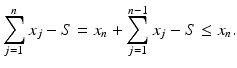 
$$\displaystyle{ \sum _{j=1}^{n}x_{ j} - S = x_{n} +\sum _{ j=1}^{n-1}x_{ j} - S \leq x_{n}. }$$
