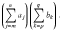 
$$\displaystyle{ \left (\sum _{j=m}^{n}a_{ j}\right )\left (\sum _{k=p}^{q}b_{ k}\right ). }$$
