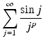 
$$\displaystyle{ \sum _{j=1}^{\infty } \frac{\sin j} {j^{p}} }$$
